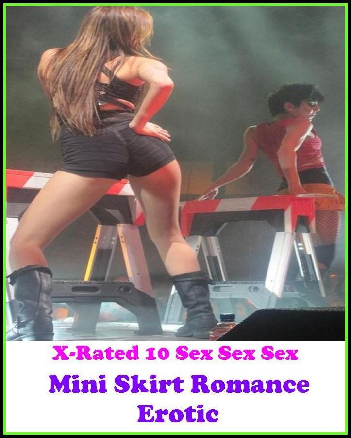 Sex Stories: X-Rated 10 Sex Sex Sex Mini Skirt Romance Erotic ( Gay, Fetish, Bondage, Sex, Erotic, Erotica, Hentai, Oral, Submisive, Confession, Erotica Photo, Adults Only, Blow Job, Three-sum , XXX )