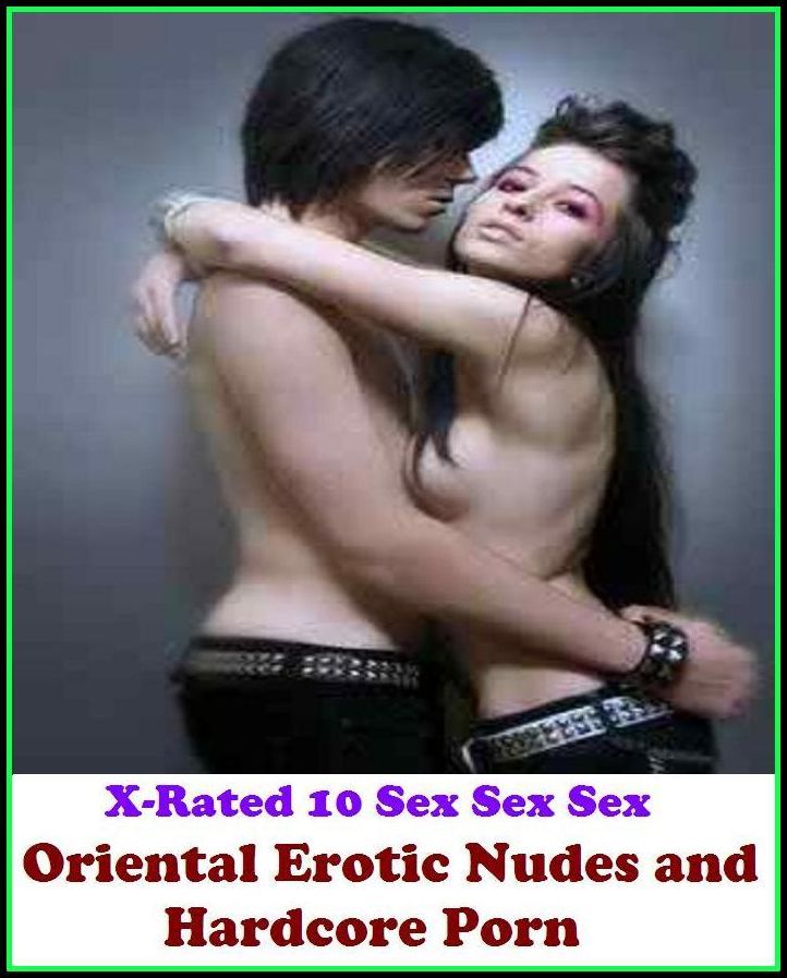 Adult Stories: X-Rated 10 Sex Sex Sex Oriental Erotic Nudes and Hardcore Porn ( Gay, Fetish, Bondage, Sex, Erotic, Erotica, Hentai, Oral, Submisive, Confession, Erotica Photo, Adults Only, Blow Job, Three-sum , XXX )