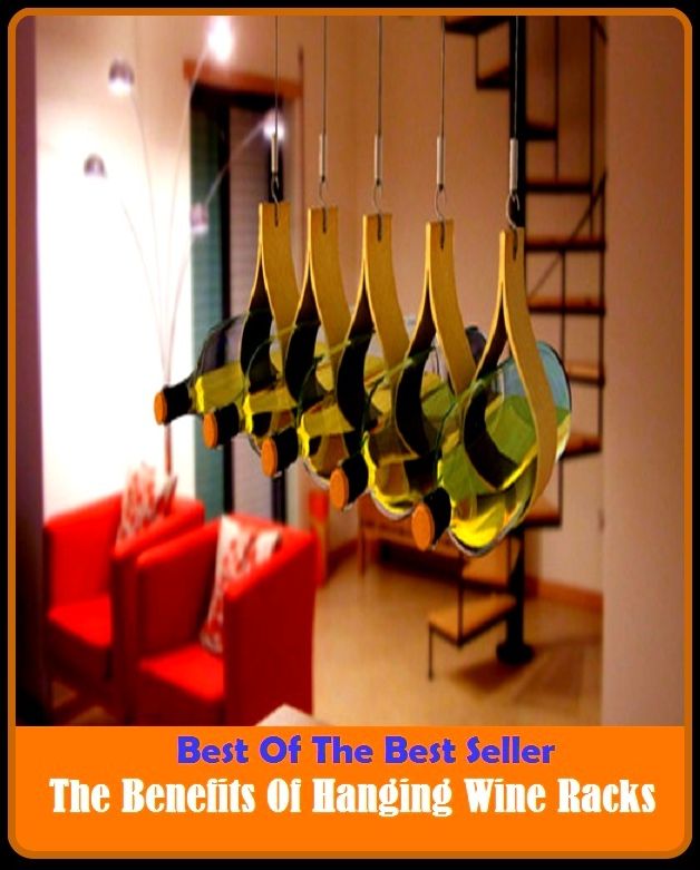 Best of the Best Sellers The Benefits Of Hanging Wine Racks ( abet, yield a profit, account, world of good, act of kindness, work, advantage, welfare, allowances, value, answer, turn, assistance, trust )
