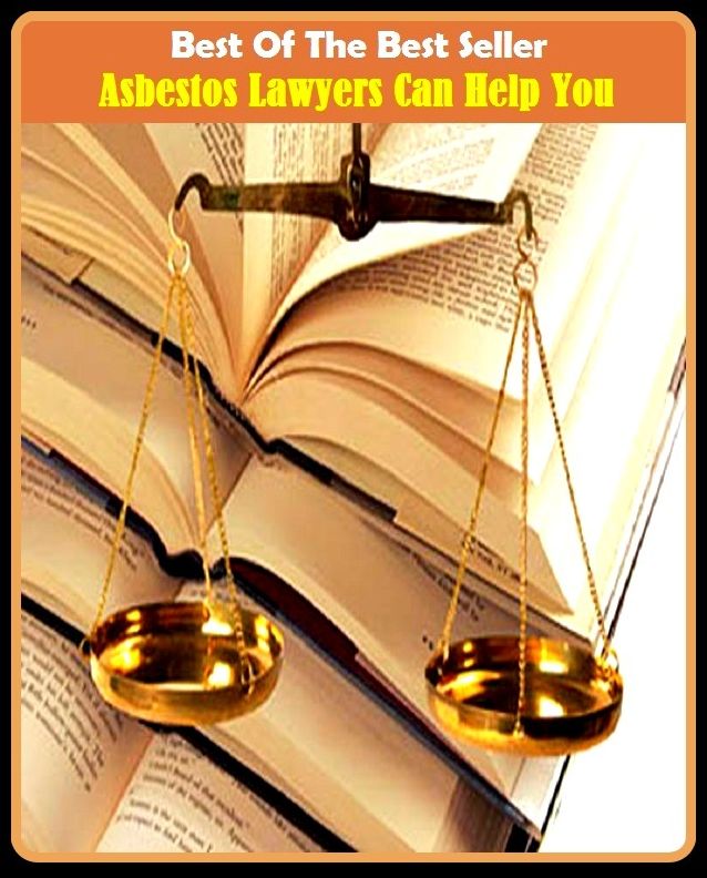 Best of the Best Sellers Asbestos Lawyers Can Help You ( Samaritan, workers, acolyte, welfare payments, administer to, welfare, advantage, wait on, agent, valet, aide, use, aider, uphold )