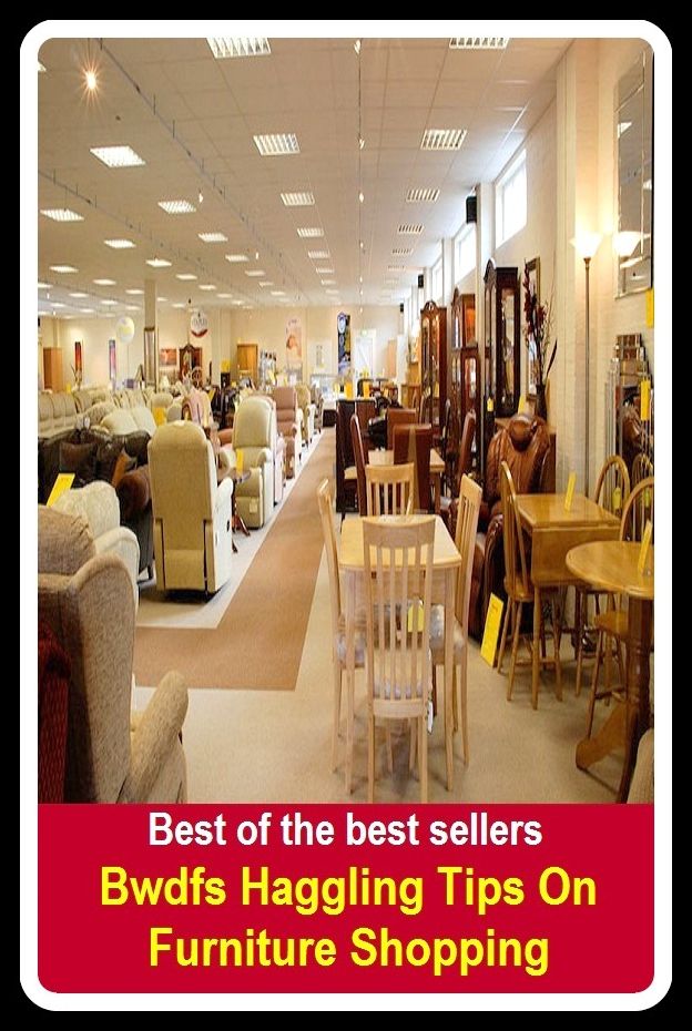 Best of The Best Sellers	Bwdfs Haggling Tips On Furniture Shopping (bang, bug, buzz, clue, cue, dope, forecast, hint, in, information)