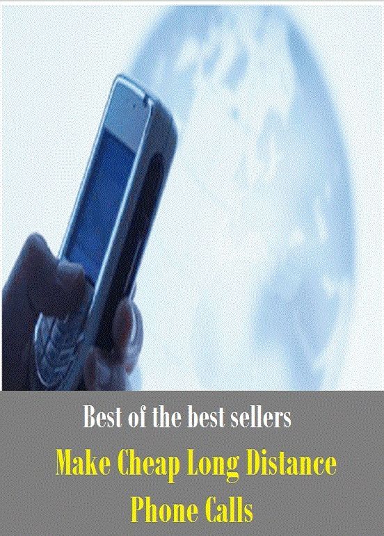 Best of The Best Sellers	Make Cheap Long Distance Phone Calls (competitive, economical, low-cost, low-priced, reasonable, at a bargain, bargain, bargain-basement, bargain-counter, bought for a song)