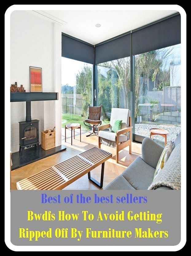 Best of The Best Sellers	Bwdfs How To Avoid Getting Ripped Off By Furniture Makers (prevent, avert, bar, block, counter, forbid, forestall, halt, hamper, hinder)