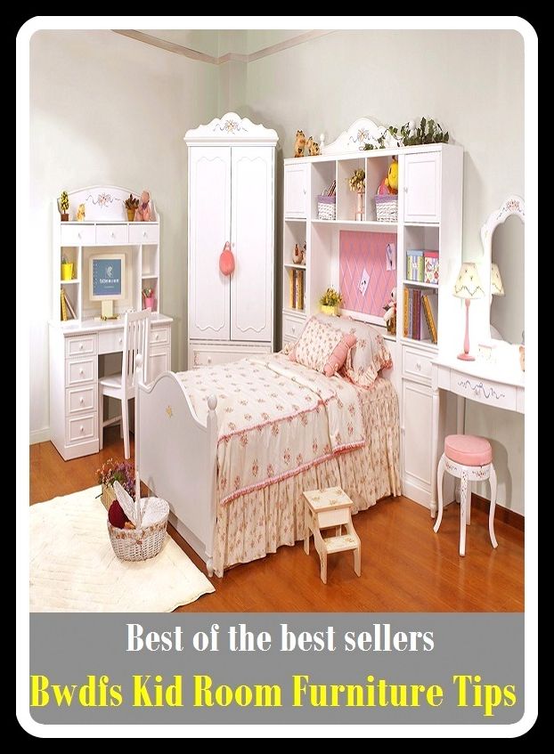 Best of The Best Sellers	Bwdfs Kid Room Furniture Tips (baby, boy, child, daughter, girl, infant, son, teenager, youngster, youth)