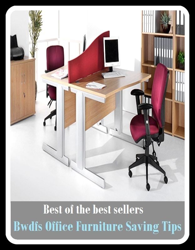 Best of The Best Sellers	Bwdfs Office Furniture Saving Tips (deliver, free, recover, salvage, defend, emancipate, extricate, liberate, ransom, redeem)