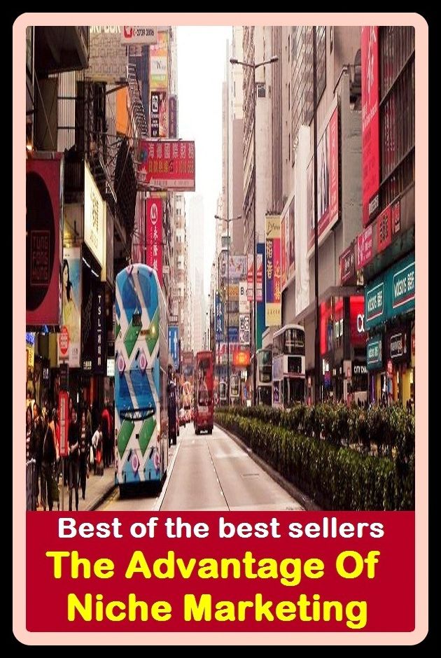 Best of the Best Sellers The Advantage Of Niche Marketing (make known, announce, broadcast, proclaim, trumpet, call attention to, bill, promulgate, promote, market, beat/bang)