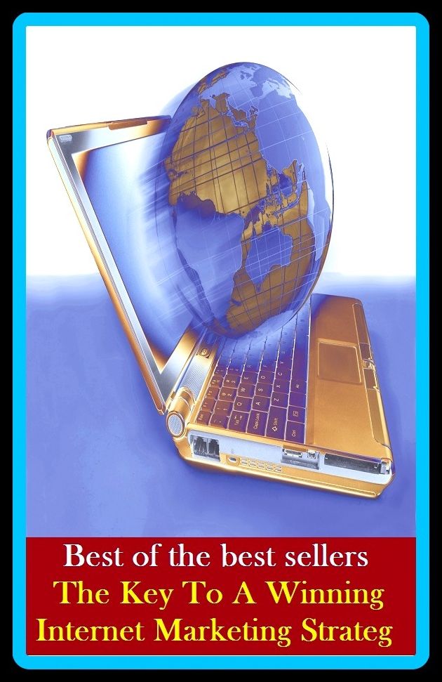 Best of the Best Sellers The Key To A Winning Internet Marketing Strateg (sell, retail, vend, merchandise, trade, peddle, hawk, advertise, promote, commercialize)