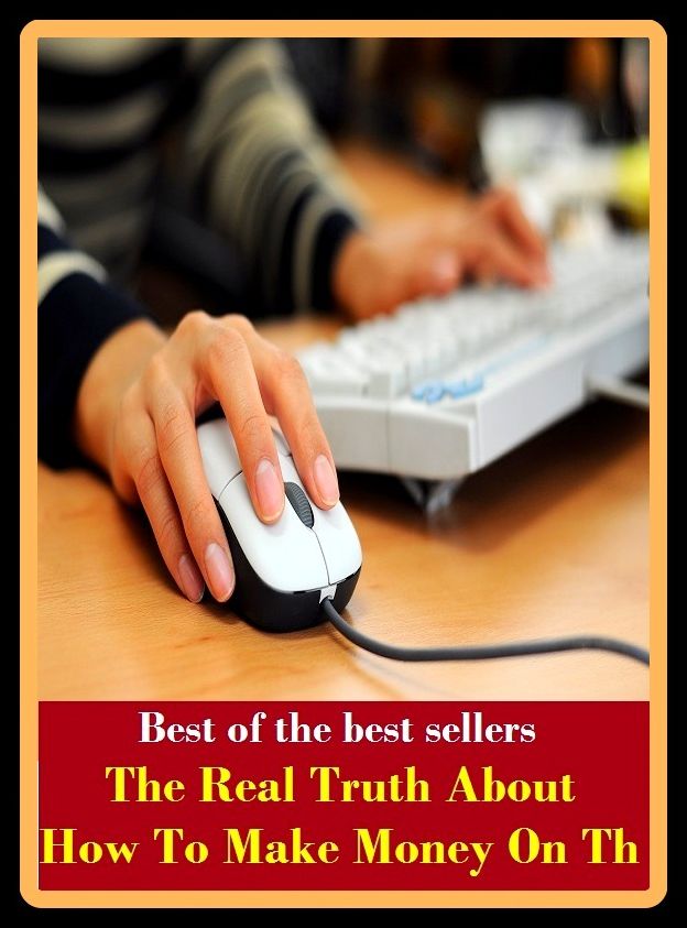 Best of the Best Sellers The Real Truth About How To Make Money Online (cash, hard cash, ready money, the means, the wherewithal, funds, specie, silver, currency)