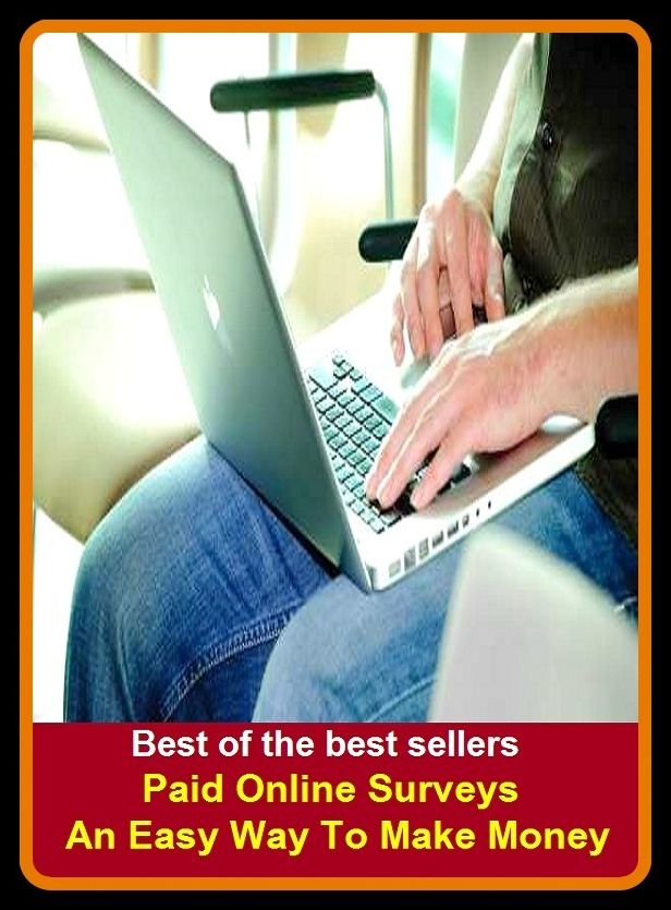 Best of the Best Sellers Paid Online Surveys An Easy Way To Make Money ( resources, handsome fortune, opulency, hay, ooftish, high tax bracket, notes, in the money, nest egg, jack, mopus, kitty, monied )