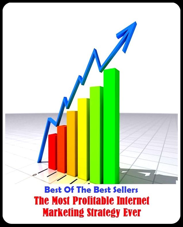 Best of the Best Sellers The Most Profitable Internet Marketing Strategy Ever ( balance of trade, window-shopping, business, wholesale, buy, truck, buying power, trade, catalog buying, the business world, commerce )
