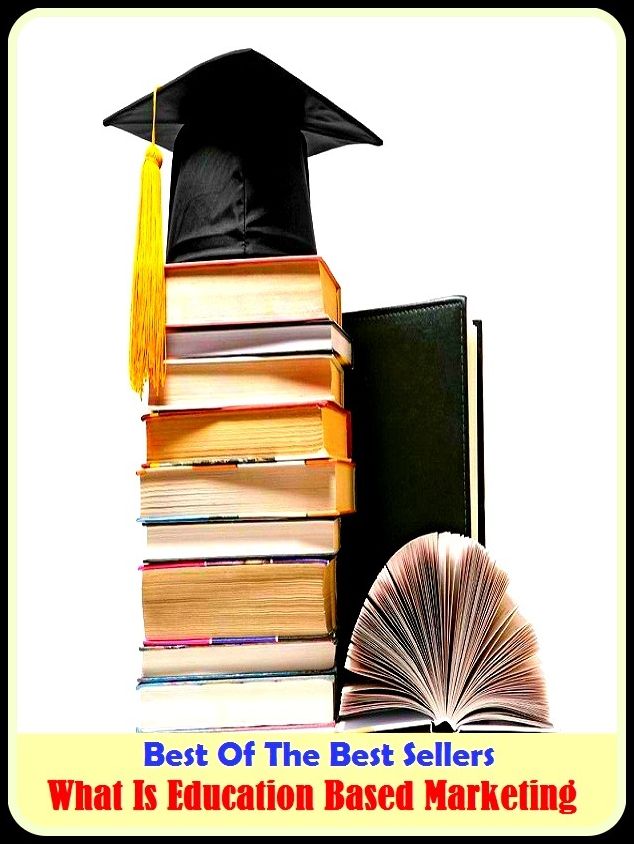 Best of the Best Sellers What Is Education Based Marketing ( balance of trade, window-shopping, business, wholesale, buy, truck, buying power, trade, catalog buying, the business world, commerce )