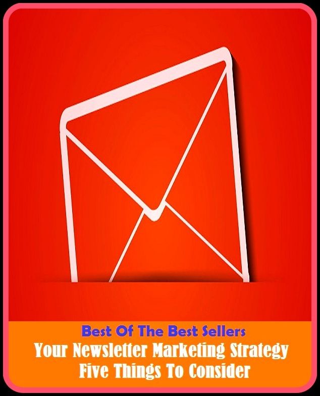 Best of the Best Sellers Your Newsletter Marketing Strategy Five Things To Consider ( balance of trade, window-shopping, business, wholesale, buy, truck, buying power, trade, catalog buying, the business world, commerce )