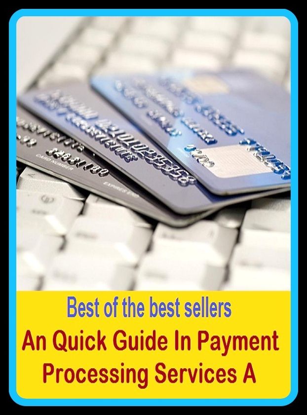 Best of the Best Sellers An Quick Guide In Payment Processing Services A ( assay, triangulate, assembly, treatise, assessment, treat, assizement, tract, autopsy, topical outline, brief, thesis, calculation, the eye )