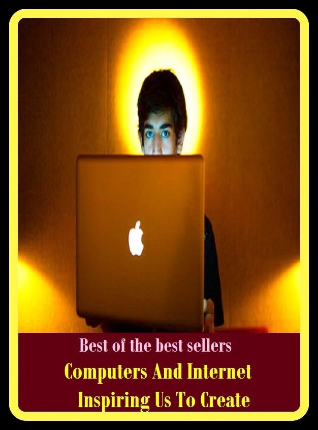 Best of the Best Sellers Computers And Internet Inspiring Us To Create ( receptor, calculator, printer, collator, phase discriminator, computer hardware, memory tubes, data processor, information machine, detector )