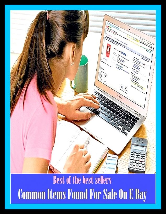 Best of the Best Sellers Common Items Found For Sale On E Bay (point, clause, round, bout, installment, section, article, item, ingredient, limb, component)