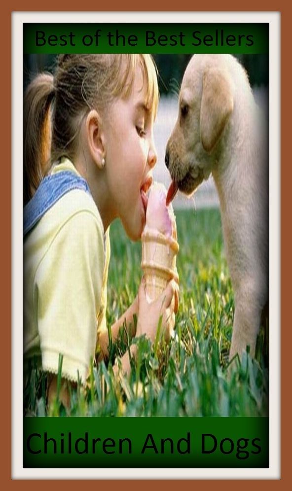 Best of the Best Sellers Children And Dogs (child raiser, child raising, childcare, childbearing, children, children in need, children of Israel, children of the wood, children should be seen and not heard, children's anime and manga)