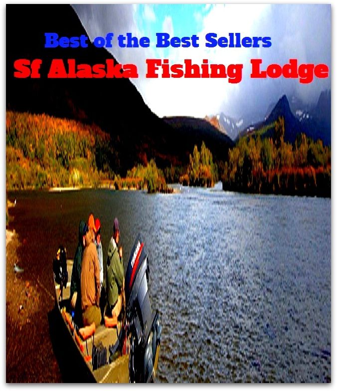 Hunting & Fishing: Best of the Best Sellers Sf Alaska Fishing Lodge ( angling, trawling, trolling, seining, ice fishing, catching fish, sportfishing, go fishing, angle, cast, trawl, troll, seine )