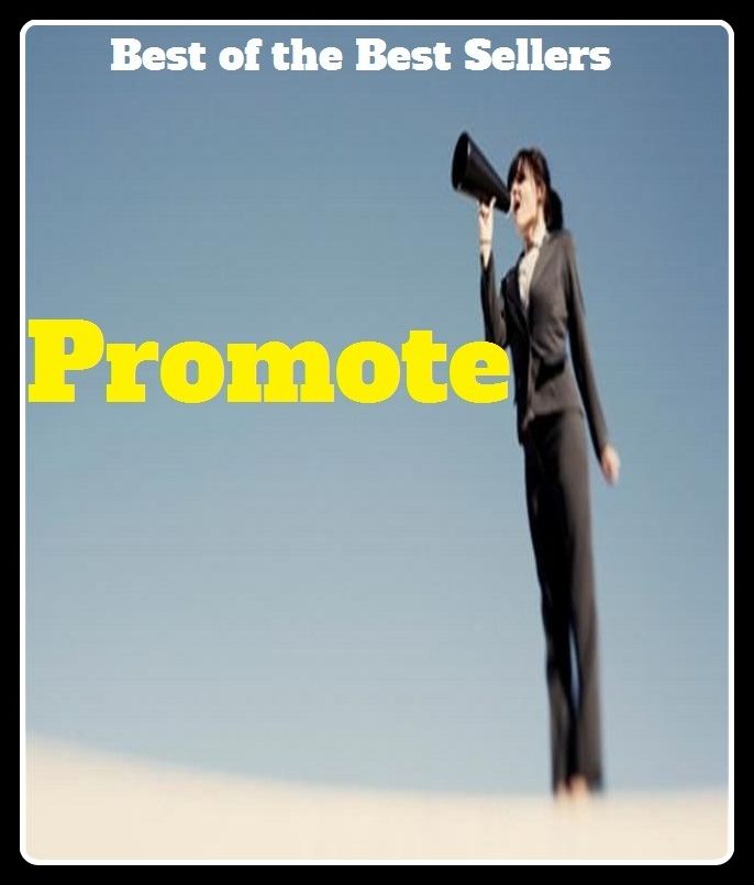 Best of the Best Sellers Promote (abet, write up, act for, uplift, advance, up, advertise, transfigure, aggrandize, support)