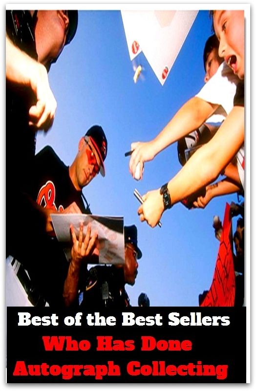 Best of the Best Sellers Who Has Done Autograph Collecting ( recover, regain one's composure, pull oneself together, steady oneself, get a grip, on oneself )
