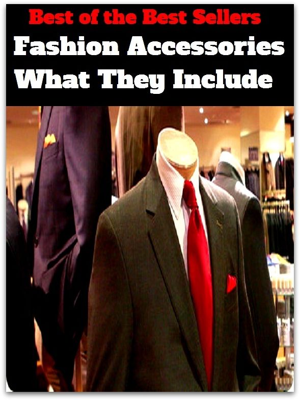 Best of the Best Sellers Fashion Accessories What They Include (faser, fash, fashed, fashing, fashion, fashion arbiter, fashion business, fashion capital, fashion consultant, fashion contest)