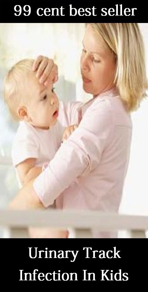99 cent best seller Urinary Track Infection In Kids (urinary organ, urinary reservoirs, continent, urinary retention, urinary sphincter, artificial, urinary system, urinary tract, urinary tract infection, urinary tract infections)