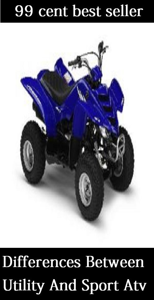 99 Cent Best Seller Differences Between Utility And Sport Atv