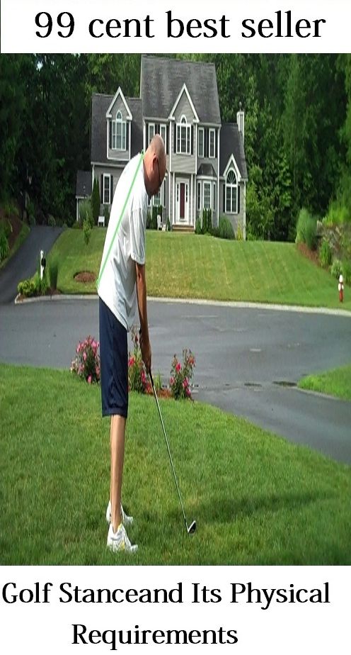 99 cent best seller Golf Stance and Its Physical Requirements(eighteen holes, medal play, nine holes, athletics, fun, game, pastime, action, amusement, ball, disport)