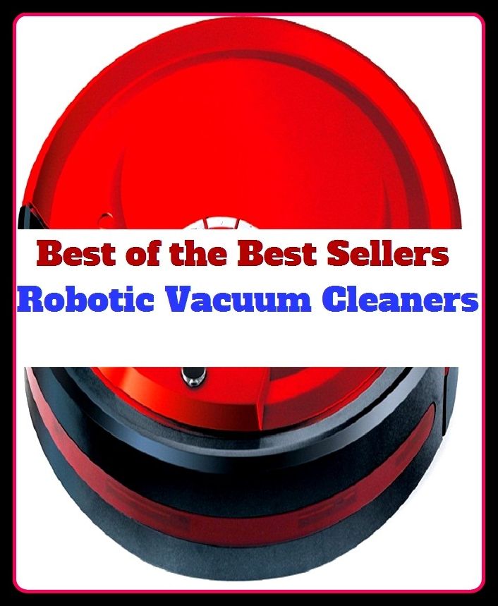 Best of the Best Sellers Robotic Vacuum Cleaners (cleanser, disinfectant, soap, cleaning agent, detergent, lather, suds, caltile )