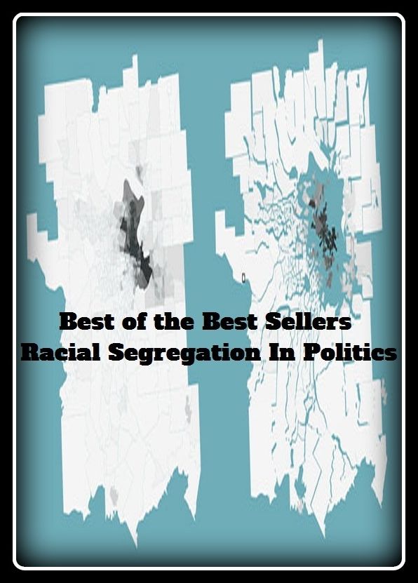 Best of the Best Sellers Racial Segregation In Politics (racial extermination, racial immunity, racial integration, racial profiling, racial segregation, racial slur, racial supremacy, racialism, racialist, rationalization)