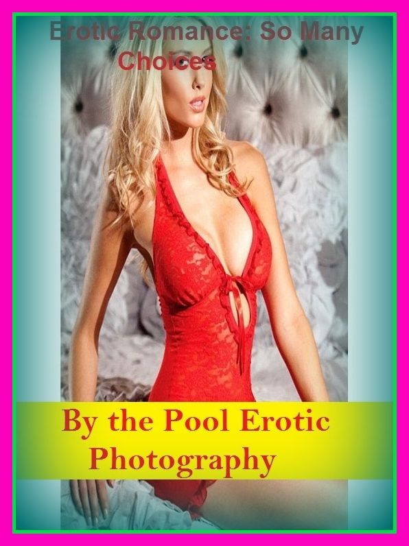 Erotic Romance: So Many Choices By the Pool Erotic Photography ( Erotic Photography, Erotic Stories, Nude Photos, Naked , Adult Nudes, Breast, Domination, Bare Ass, Lesbian, She-male)