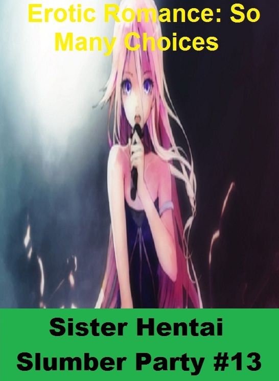Erotic Romance: So Many Choices Sister Hentai Slumber Party #13 ( Erotic Photography, Erotic Stories, Nude Photos, Naked , Adult Nudes, Breast, Domination, Bare Ass, Lesbian, She-male)