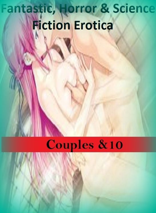 Fantastic, Horror & Science Fiction Erotica: Couples & ( Erotic Photography, Erotic Stories, Nude Photos, Naked , Adult Nudes, Breast, Domination, Bare Ass, Lesbian, She-male)