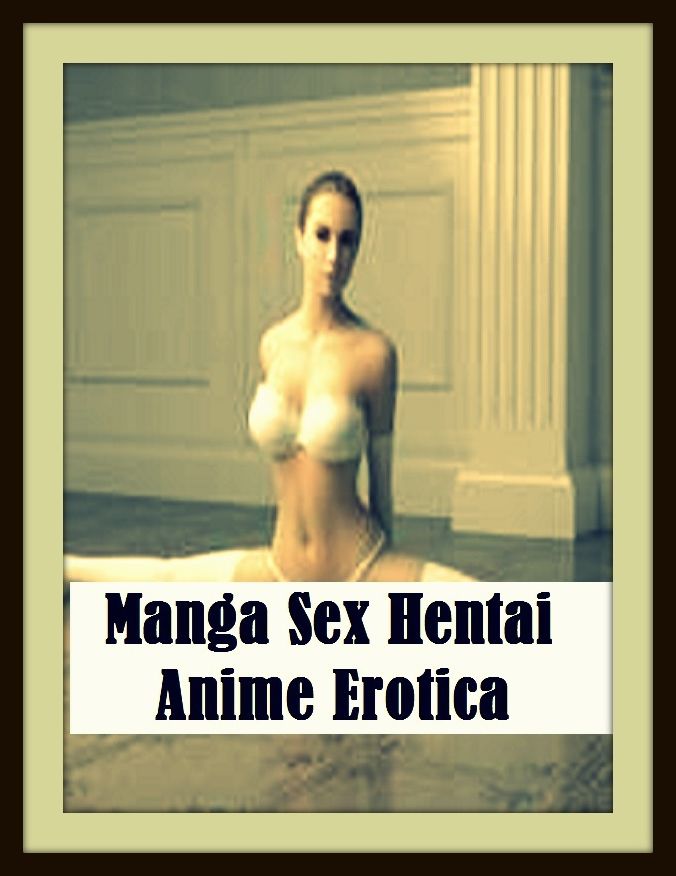 Erotic Romance: So Many Choices Manga Sex Hentai Anime Erotica ( Erotic Photography, Erotic Stories, Nude Photos, Naked , Adult Nudes, Breast, Domination, Bare Ass, Lesbian, She-male)