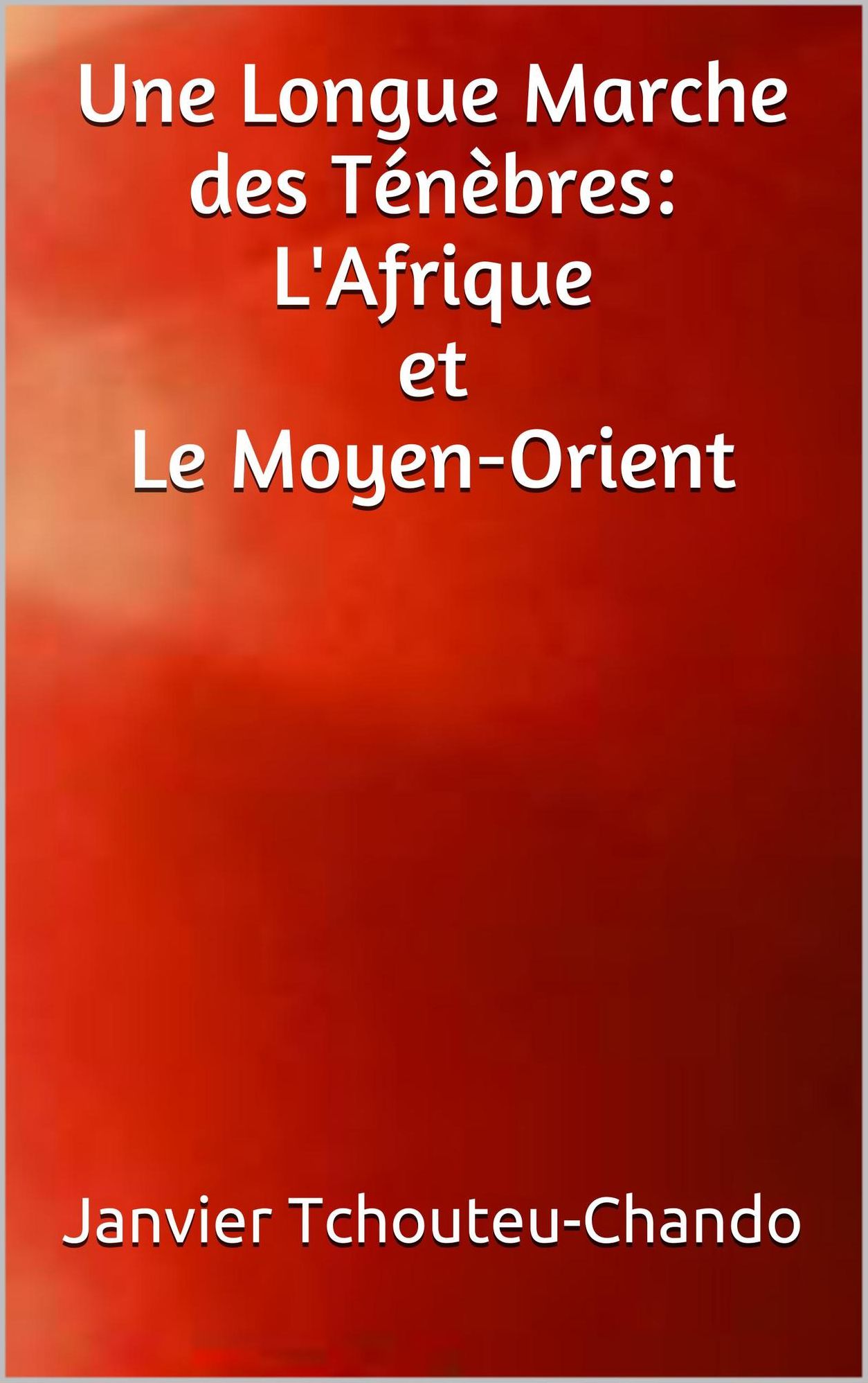 Une Longue Marche des Tenebres: L'Afrique et Le Moyen-Orient