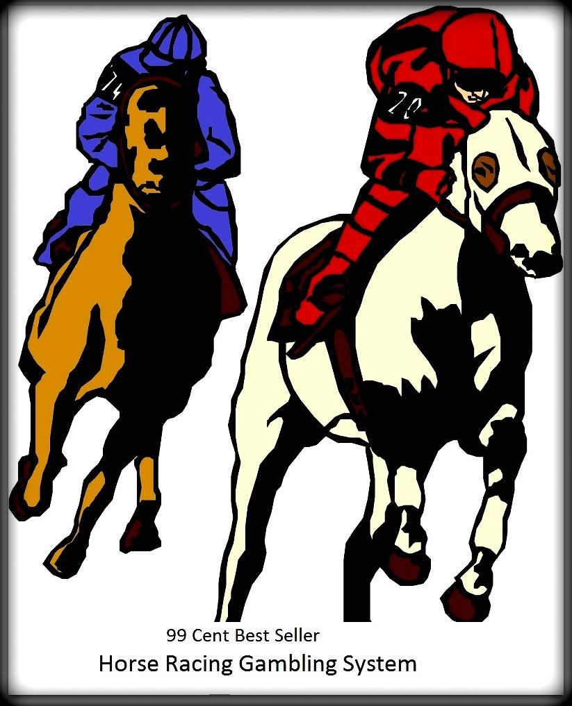 Horse Betting: Horse Racing Gambling System ( addiction, poker, roulette, compulsion, dependence, casino books, craps, gambling, betting, gaming )