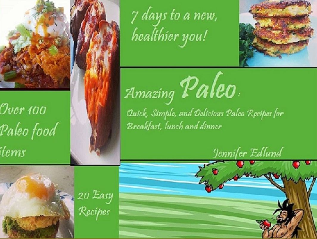 Amazing Paleo: Quick, Simple And Delicious Recipes For Breakfast, Lunch, and Dinner