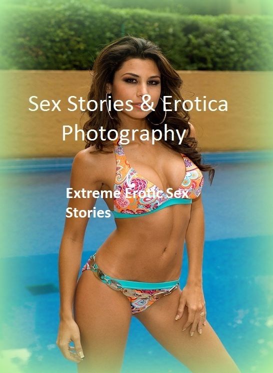 Sex Stories & Erotica Photography: Extreme Erotic Sex Stories ( Erotic Photography, Erotic Stories, Nude Photos, Naked , Adult Nudes, Breast, Domination, Bare Ass, Lesbian, She-male)