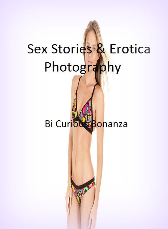 Sex Stories & Erotica Photography: Bi Curious Bonanza Erotic Sex Stories Volume 1 ( Erotic Photography, Erotic Stories, Nude Photos, Naked , Adult Nudes, Breast, Domination, Bare Ass, Lesbian, She-male)