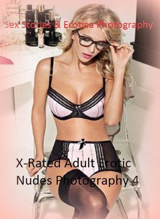 Sex Stories & Erotica Photography: X-Rated Adult Erotic Nudes Photography 4 ( Erotic Photography, Erotic Stories, Nude Photos, Naked , Adult Nudes, Breast, Domination, Bare Ass, Lesbian, She-male)