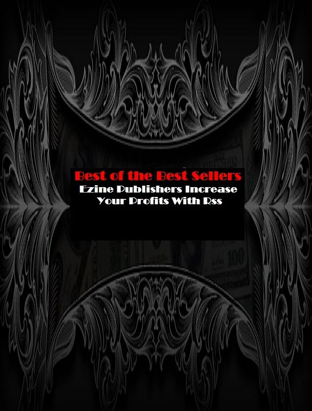 Best of the best seller Ezine Publishers Increase Your Profits With Rss(cyberspace,WWW,ARPANET,hyperspace,infobahn,information highway,information superhighway,National Information Infrastructure,online network)