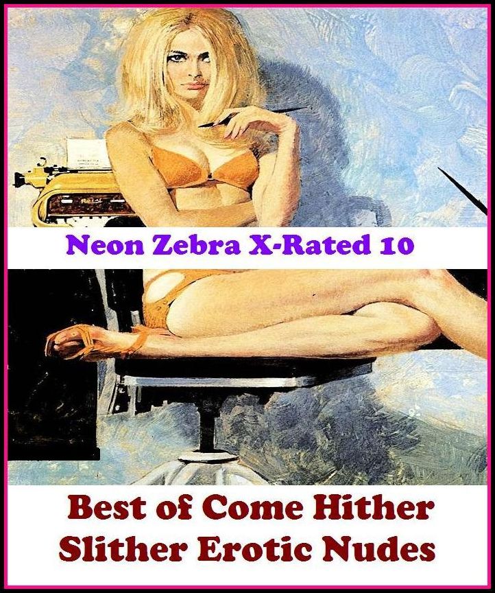 Domination: Neon Zebra X-Rated 10! Best of"Come Hither Slither Erotic Nudes" ( Erotic Photography, Erotic Stories, Nude Photos, Naked , Adult Nudes, Breast, Domination, Bare Ass, Lesbian, She-male, XXX )