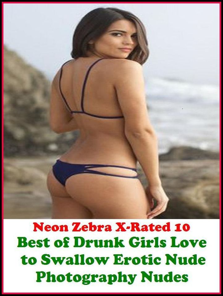 Domination: Neon Zebra X-Rated 10! Best of"Drunk Girls Love to Swallow Erotic Nude Photography Nudes" ( Erotic Photography, Erotic Stories, Nude Photos, Naked , Adult Nudes, Breast, Domination, Bare Ass, Lesbian, She-male, XXX )
