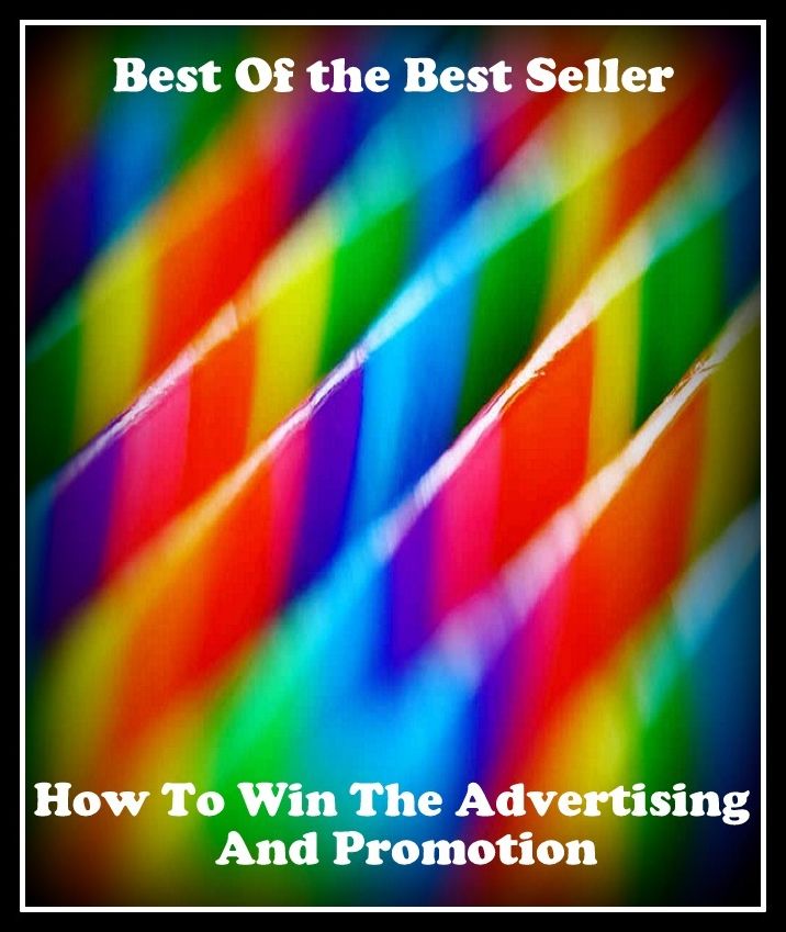 Business & Personal Finances: Best of the best sellers How To Win The Advertising And Promotion ( branding, stigmatize, taint, disgrace, mark, assembly, gathering, marshalling, rally, survey, marketing, advertising, promotion, selling )