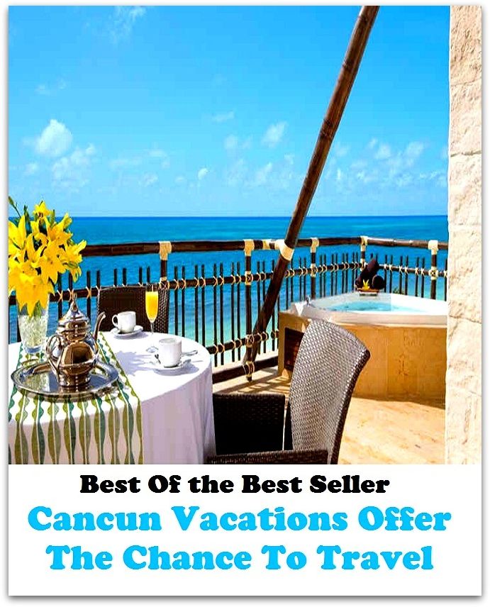 Business & Personal Finances: Best of the Best Sellers Cancun Vacations Offer The Chance To Tra (layoff, break, time off, fiesta, liberty, rest, leave, pay)