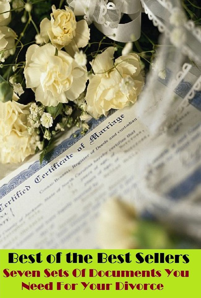 Best of the Best Sellers Seven Sets Of Documents You Need For Your Divorce ( dissolution, annulment, (official) separation, dissolve one's marriage, annul one's marriage, end one's marriage, get a divorce, separation, division, split, disunity, estrange