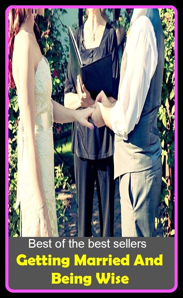 Best of the Best Sellers Getting Married And Being Wise (wedding, wedding ceremony, marriage ceremony, nuptials, union, amalgamation, combination, merger) 43
