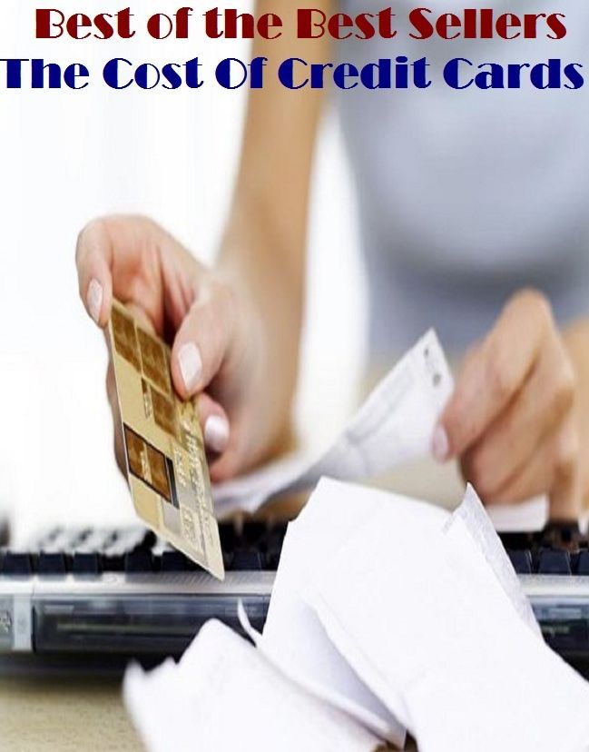 best of the best seller The Cost Of Credit Cards (browsing, e-commerce, spending, purchasing, electronic, commerce, acquiring, obtaining, possession, procuring)