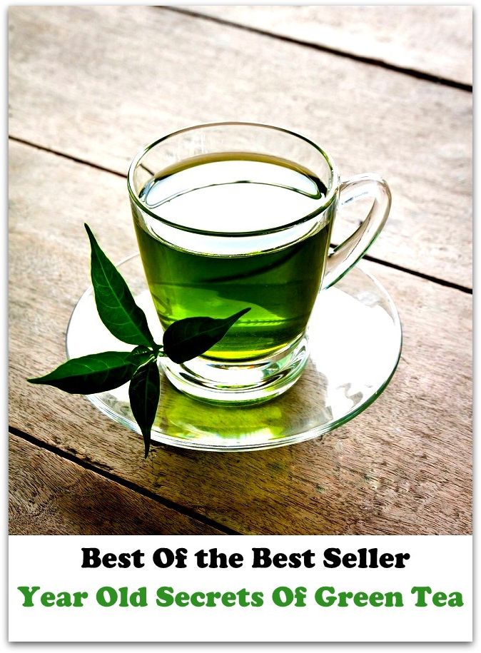 Best of the best sellers Year Old Secrets Of Green Tea ( exercise, meditation, acupuncture, disease, digestive system, formula, medicine, remedy, fix, treatment, action, conduct, behavior, handling, gastrin, fitness, vitamins, healing )