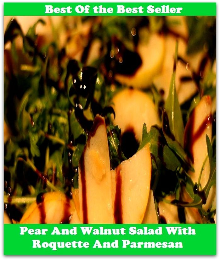 Best of the best sellers Pear And Walnut Salad With Roquette And Parmesan ( superfood, superfoods, kale, collard greens, swiss chard, brussels sprouts, broccoli, salmon, mackerel, sardines, vegetables, beets, sweet potatoes, legumes, peanuts )