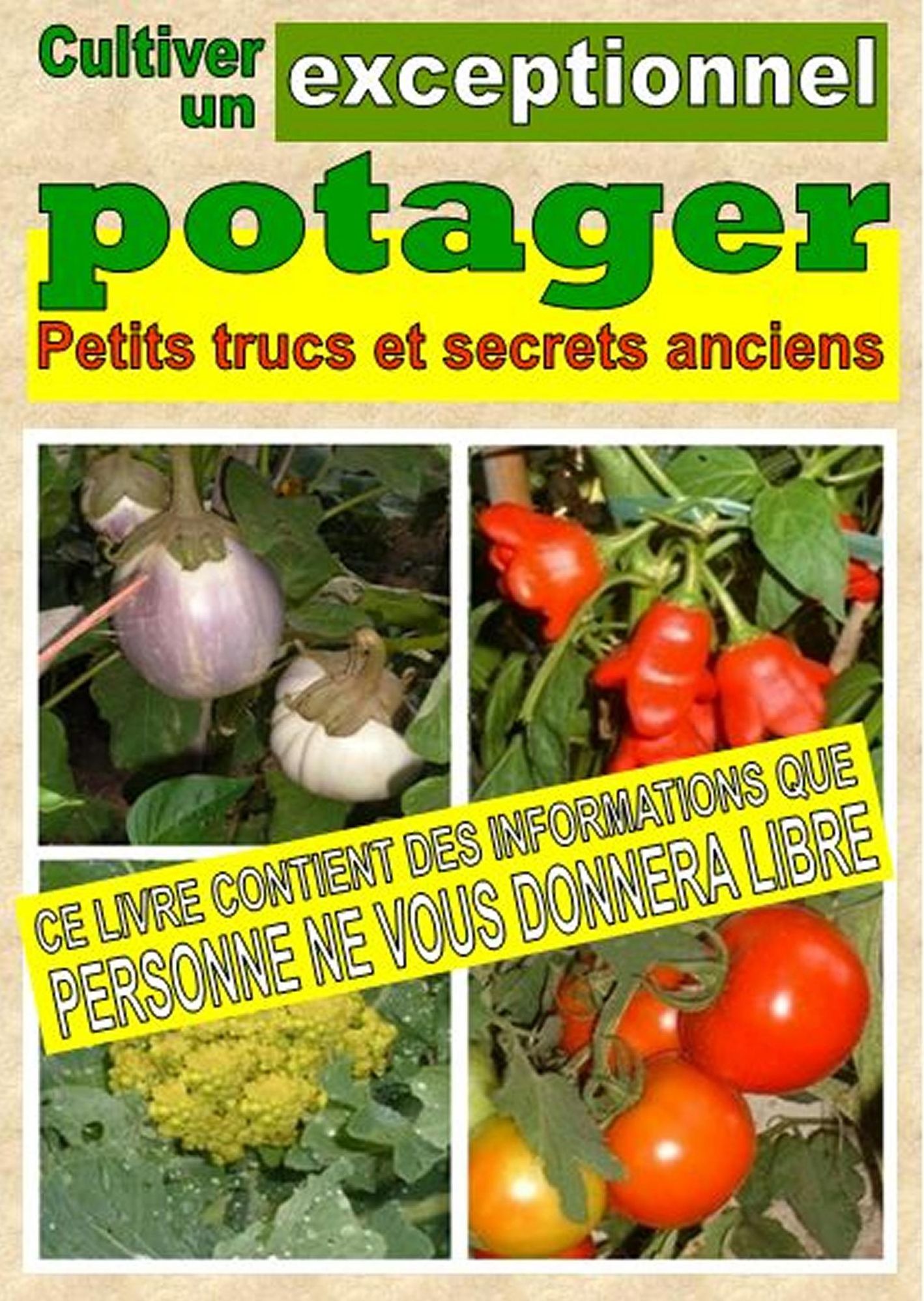 Cultiver un potager exceptionnel. Petits trucs et secrets anciens